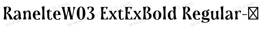 RanelteW03 ExtExBold Regular字体转换